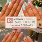 18 Almond Summer Nail Ideas From Simple to Statement